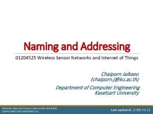Naming and Addressing 01204525 Wireless Sensor Networks and