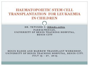 HAEMATOPOIETIC STEM CELL TRANSPLANTATION FOR LEUKAEMIA IN CHILDREN