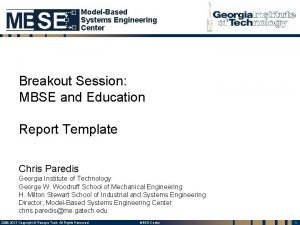 ModelBased Systems Engineering Center Breakout Session MBSE and