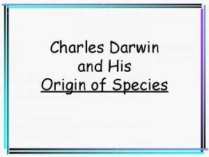 Charles Darwin and His Origin of Species Darwins