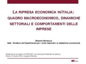 LA RIPRESA ECONOMICA IN ITALIA QUADRO MACROECONOMICO DINAMICHE