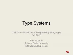 Type Systems CSE 340 Principles of Programming Languages