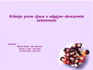 Krenje prava djece u odgojnoobrazovnim ustanovama Pripremila Mirjana