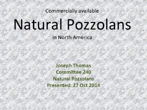 Commercially available Natural Pozzolans in North America Joseph