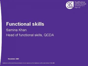 Functional skills Samina Khan Head of functional skills