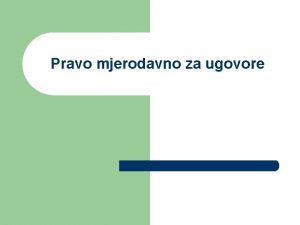 Pravo mjerodavno za ugovore l l Praktina vanost