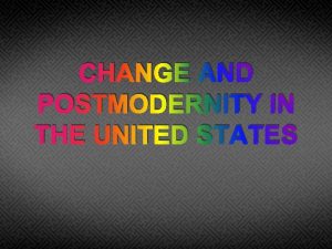 CHANGE AND POSTMODERNITY IN THE UNITED STATES HABITS