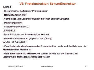 V 5 Proteinstruktur Sekundrstruktur INHALT Hierarchischer Aufbau der