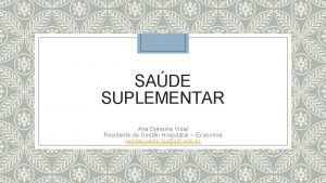 SADE SUPLEMENTAR Ana Djssika Vidal Residente de Gesto