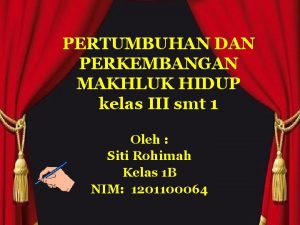 PERTUMBUHAN DAN PERKEMBANGAN MAKHLUK HIDUP kelas III smt