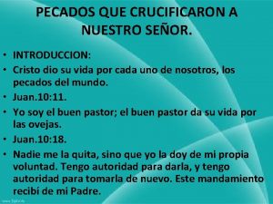 PECADOS QUE CRUCIFICARON A NUESTRO SEOR INTRODUCCION Cristo