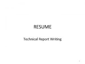 RESUME Technical Report Writing 1 Resume How to