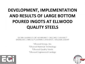 DEVELOPMENT IMPLEMENTATION AND RESULTS OF LARGE BOTTOM POURED