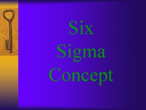 Six Sigma Concept Section 1 Six Sigma An