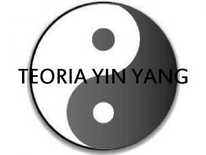 TEORIA YIN YANG TEORIA YIN YANG Taosmo VI