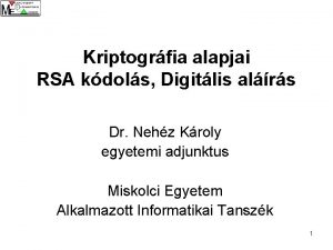 Kriptogrfia alapjai RSA kdols Digitlis alrs Dr Nehz