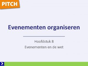 Evenementen organiseren Hoofdstuk 8 Evenementen en de wet