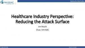 Reducing the Attack Surface Healthcare Industry Perspective Reducing