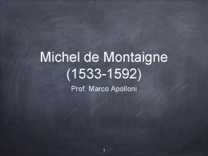 Michel de Montaigne 1533 1592 Prof Marco Apolloni