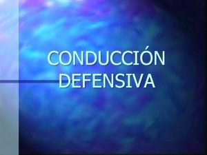 CONDUCCIN DEFENSIVA En que consiste la conduccin defensiva