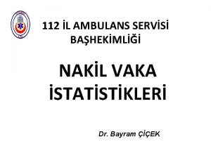 112 L AMBULANS SERVS BAHEKML NAKL VAKA STATSTKLER