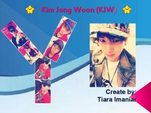 Kim Jong Woon KJW Create by Tiara Imaniar