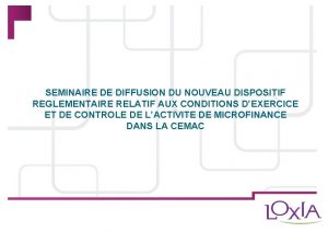 SEMINAIRE DE DIFFUSION DU NOUVEAU DISPOSITIF REGLEMENTAIRE RELATIF