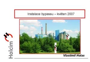 Instalace bypassu kvten 2007 Vlastimil Holas WBCSD 2