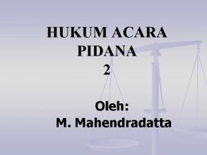 HUKUM ACARA PIDANA 2 Oleh M Mahendradatta BANDING