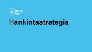 Hankintastrategia Sisllysluettelo 1 Toimintaympristanalyysi 1 Hankintastrategian sijoittuminen suhteessa