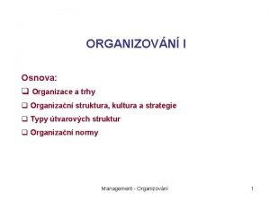 ORGANIZOVN I Osnova q Organizace a trhy q