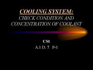 COOLING SYSTEM CHECK CONDITION AND CONCENTRATION OF COOLANT