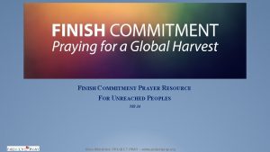 FINISH COMMITMENT PRAYER RESOURCE FOR UNREACHED PEOPLES NO