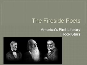 The Fireside Poets Americas First Literary RockStars What