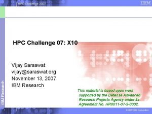 HPC Challenge 2007 IBM Research HPC Challenge 07