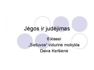 Jgos ir judjimas 6 klasei Sietuvos vidurin mokykla