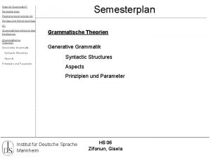 Semesterplan Was ist Grammatik Semesterplan Flexionsmorphologie 4 Syntax