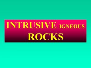 INTRUSIVE IGNEOUS ROCKS FORMS OF INTRUSIVE IGNEOUS ROCKS