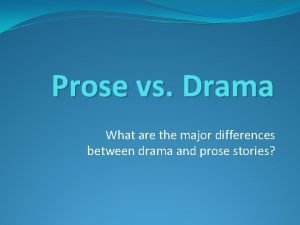 Drama vs prose