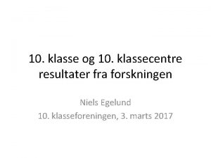 10 klasse og 10 klassecentre resultater fra forskningen