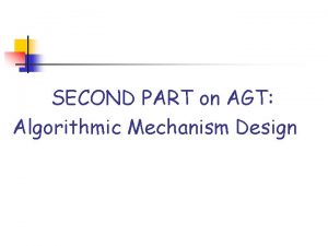 SECOND PART on AGT Algorithmic Mechanism Design The