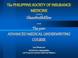 The PHILIPPINE SOCIETY OF INSURANCE MEDICINE Glaxo Smith