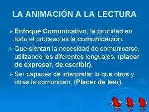 LA ANIMACIN A LA LECTURA Enfoque Comunicativo la