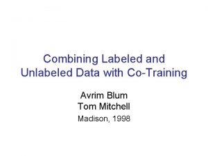 Combining labeled and unlabeled data with co-training