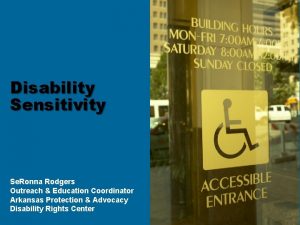 Disability Sensitivity Se Ronna Rodgers Outreach Education Coordinator