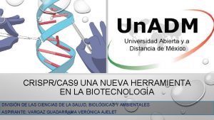 CRISPRCAS 9 UNA NUEVA HERRAMIENTA EN LA BIOTECNOLOGA