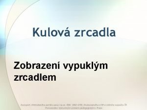 Kulov zrcadla Zobrazen vypuklm zrcadlem Dostupn z Metodickho