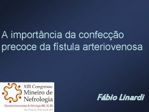 A importncia da confeco precoce da fstula arteriovenosa