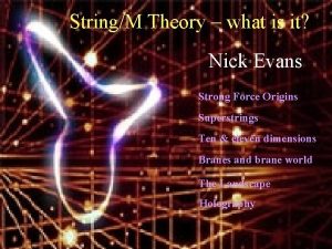 StringM Theory what is it Nick Evans Strong