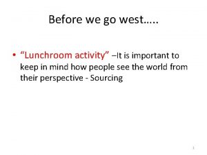 Before we go west Lunchroom activity It is